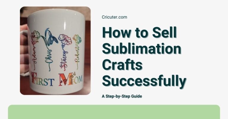 Ceramic mug with colorful floral names printed using sublimation technique, accompanied by text 'How to Sell Sublimation Crafts Successfully' and 'A Step-by-Step Guide' on a white background. Ideal for craft enthusiasts and entrepreneurs.