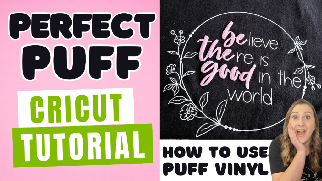 Image featuring a tutorial on how to use puff vinyl with a design that says 'believe there is good in the world'.