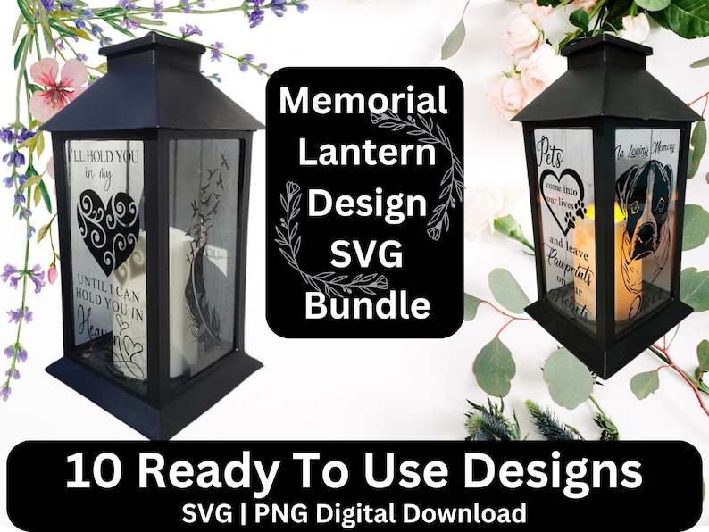How to Make Memorial Lanterns with Cricut Easy DIY Guide 10 May include: Two black memorial lanterns with glass panels. The lantern on the left has a heart with swirls and the text 'I'll hold you in my heart until I can hold you in heaven.' The lantern on the right has a paw print and the text 'Pets come into our lives and leave paw prints on our hearts.' The text 'Memorial Lantern Design SVG Bundle' is in a white rectangle with a black background. The text '10 Ready To Use Designs SVG | PNG Digital Download' is in a black rectangle with white text.