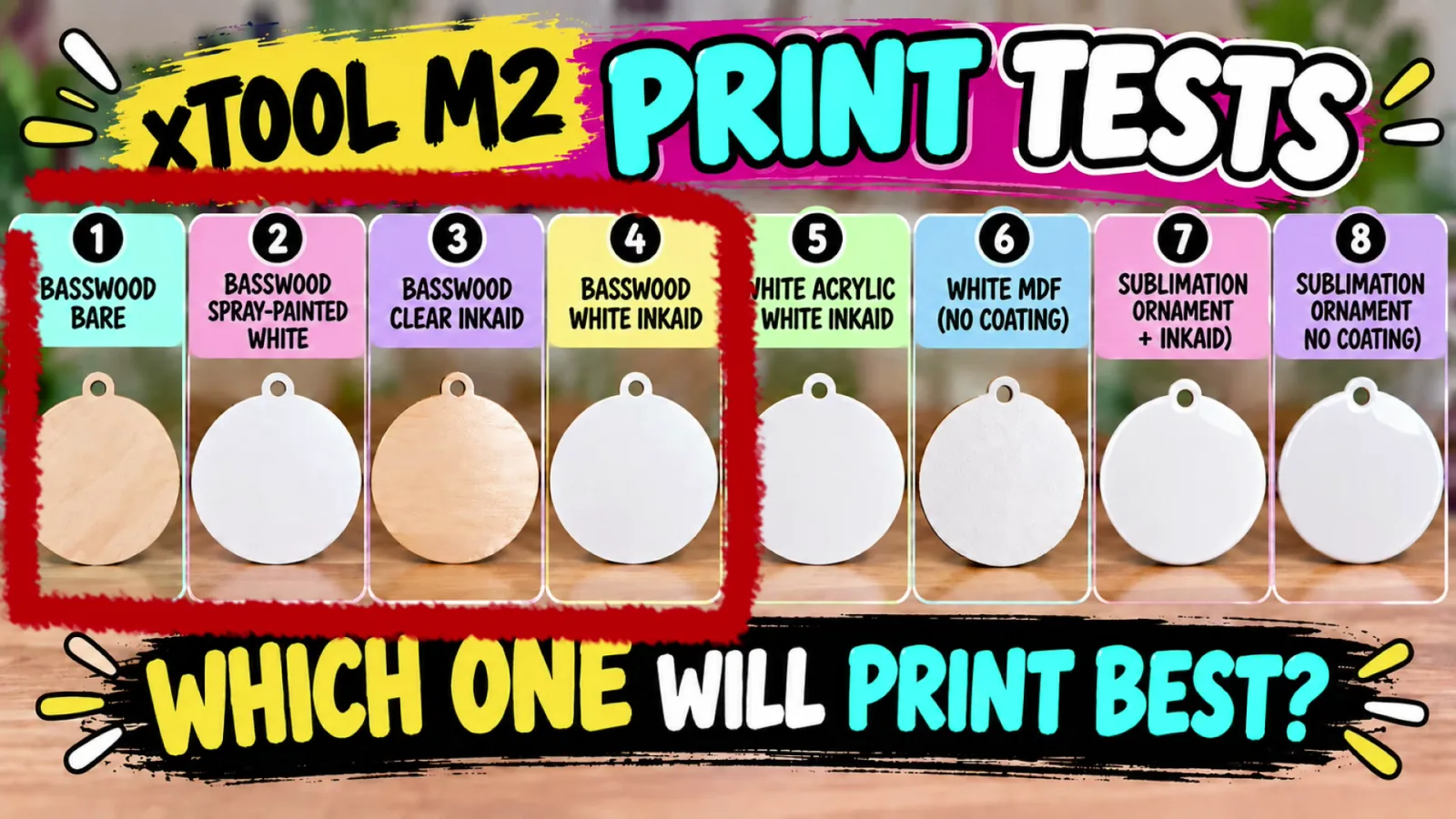 Chart of the eight surfaces tested for xTool M2 printing: bare basswood, spray painted basswood, clear inkAID, white inkAID, white acrylic, white MDF and two sublimation ornament blanks